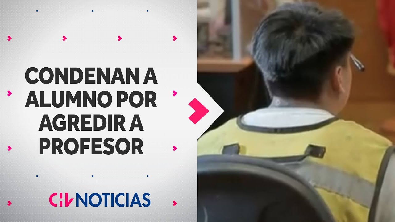 CONDENAN A ALUMNO que agredió brutalmente a su profesor tras comunicarle su riesgo de repitencia