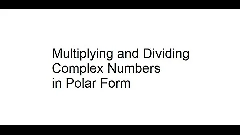 Multiplying and dividing complex numbers in polar form