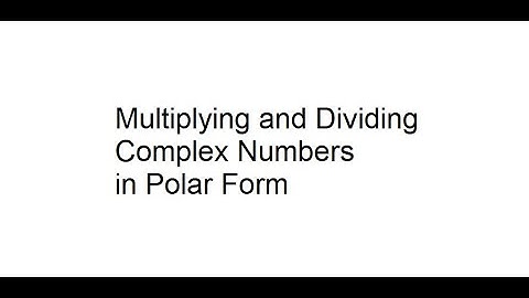 Multiplying and dividing complex numbers in polar form