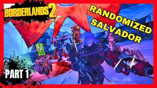 These Guns Shouldn't Exist! | Randomized Salvador (Part 1) | Borderlands 2