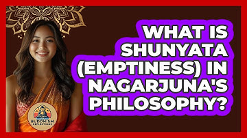 What Is Shunyata (Emptiness) In Nagarjuna