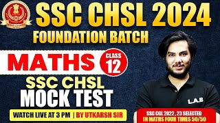 SSC CHSL MATHS CLASSES 2024 | SSC CHSL MATHS MOCK TEST 2024 | SSC CHSL MATHS BY UTKARSH SIR