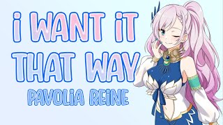 Video thumbnail of "I Want It That Way - Pavolia Reine (パヴォリア・レイネ)"