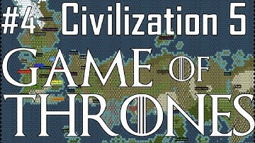 Civilization V: Game of Thrones A Mod of Ice and Fire {Part 4} ~ The Last Targaryen