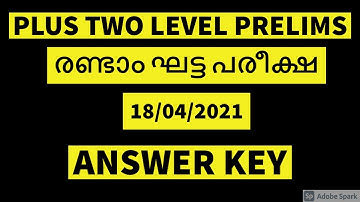 PLUS TWO LEVEL PRELIMINARY EXAM ANSWER KEY - KERALA PSC - 18-04-2021