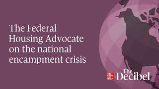 The Federal Housing Advocate on the national encampment crisis