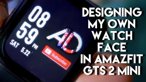 Designing My Own Watch Face in Amazfit Gts 2 Mini