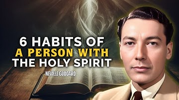Neville Goddard - 6 Habits Of A Person With The Holy Spirit