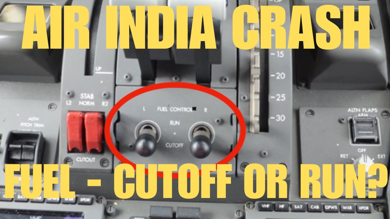 AIR INDIA CRASH - FUEL: CUTOFF OR RUN?