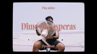 DIME QUÉ ESPERAS - Pavel Ruiz (Visualizer)