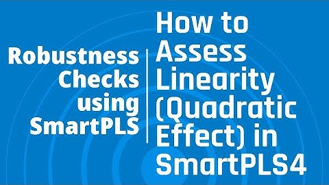 Robustness Checks #SmartPLS4 - Linearity Assumption (Quadratic Effect) using #SmartPLS4?