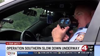 Operation Southern Slow Down underway