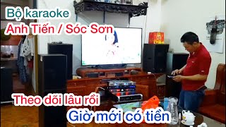 A Tiến yêu mến Hoàng Long lâu lắm rồi, bây giờ mới có điều kiện mua bộ karaoke