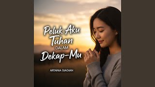 Peluk Aku Tuhan Dalam Dekap-Mu