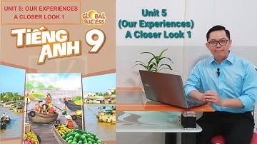 Tiếng Anh Lớp 9 | Unit 5 (Our Experiences) | A Closer Look 1