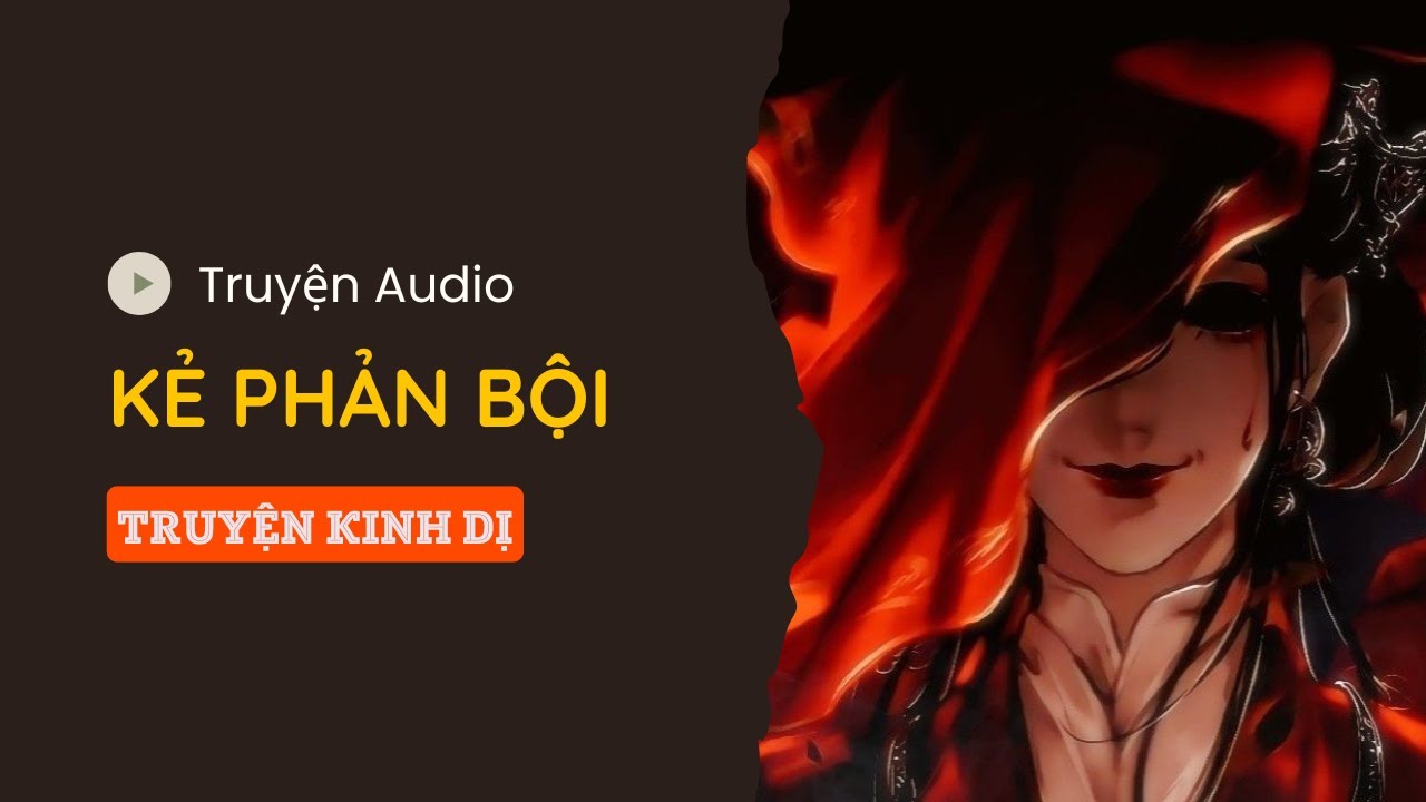 [ TRUYỆN KINH DỊ ] KẺ PHẢN BỘI | TÁO LINH DỊ