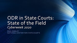 Details ODR in State Courts - State of the Art - Paul Embley @ Cyberweek 2020 Guide