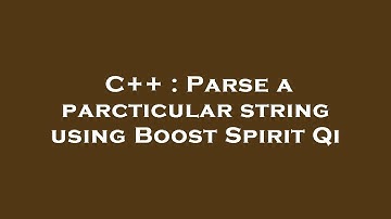C++ : Parse a parcticular string using Boost Spirit Qi