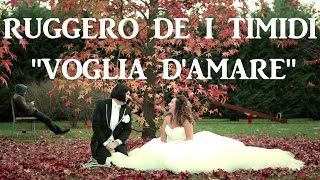 Video voorbeeld van "Ruggero de I Timidi - Voglia d'amare (Video)"