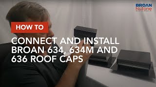 How to Connect and Install Broan 634, 634M and 636 Roof Caps