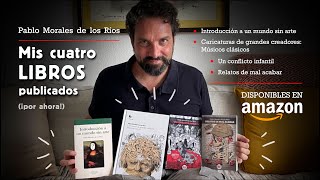 Mis cuatro LIBROS publicados (¡por ahora!) by Pablo Morales de los Rios 397 views 1 year ago 2 minutes, 25 seconds