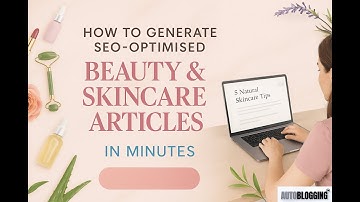 Create Beauty & Skincare Articles in 3 Minutes with AI – Under $1/Post (2025 Guide)