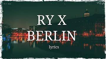 RY X - Berlin (lyrics)