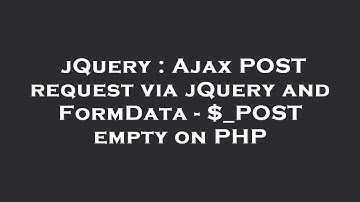 jQuery : Ajax POST request via jQuery and FormData - $_POST empty on PHP