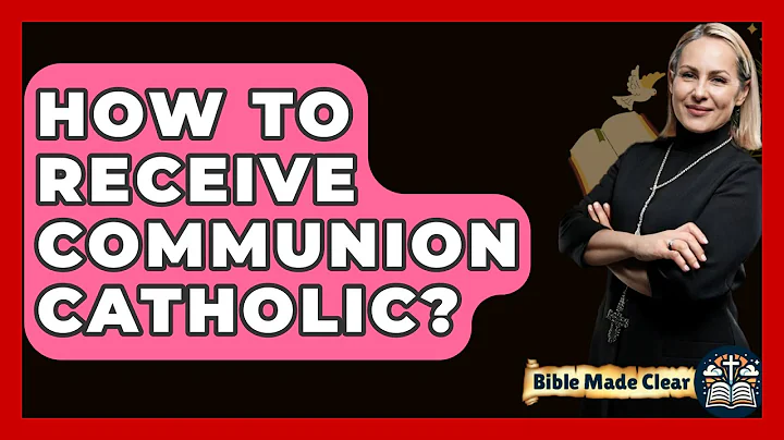 How To Receive Communion Catholic? - BibleMadeClear.com