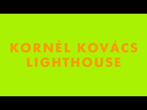 Kornél Kovács - Lighthouse (From the Radio Koko EP)