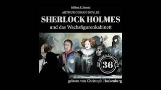 Die neuen Abenteuer 36: Sherlock Holmes und das Wachsfigurenkabinett (Komplettes Hörbuch)
