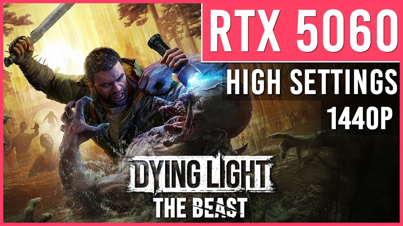 Dying Light: The Beast – RTX 5060 1440p Ultimate Graphics & FPS Test