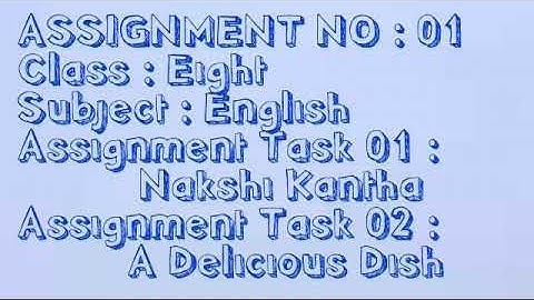 CLASS- 8, ENGLISH - ASSIGNMENT 01 : Nakshi Kantha and A delicious dish
