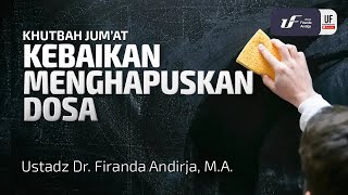 Kebaikan Menghapuskan Dosa - ustadz Dr. Firanda Andirja, M.A.