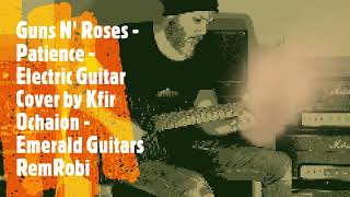 Guns N' Roses   Patience   Electric Guitar Cover by Kfir Ochaion   Emerald Guitars @mayerbeck92000