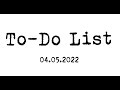 To-Do List / 04.05.2022