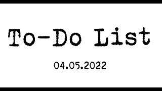 To-Do List / 04.05.2022