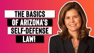 The Basics of Arizona's SelfDefense Law