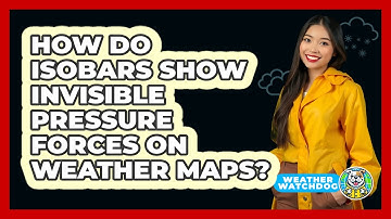How Do Isobars Show Invisible Pressure Forces On Weather Maps? - Weather Watchdog