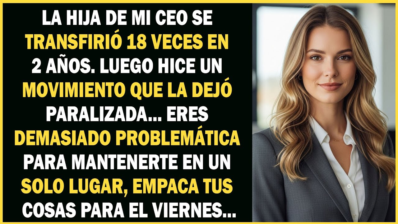 La hija de mi CEO me transfirió 18 veces en 2 años hasta que los investigadores descubrieron mi...