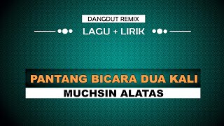 Pantang Bicara Dua Kali Muchsin Alatas Lirik