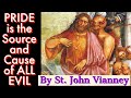 Pride the source of all evil st john vianney shocking sermon