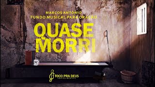 Quase Morri Marcos Antônio Fundo Musical Para Oração | By Samuel Gomes