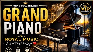 GRAND PIANO 🎹 | Royal Music That Touches Your Soul 👑🔥