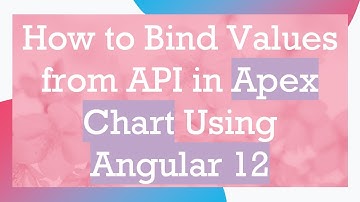 How to Bind Values from API in Apex Chart Using Angular 12