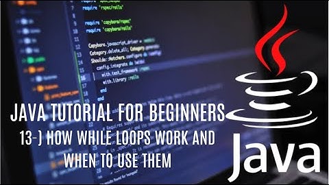 Java tutorial for beginners 13: How While Loops Work and When to Use Them