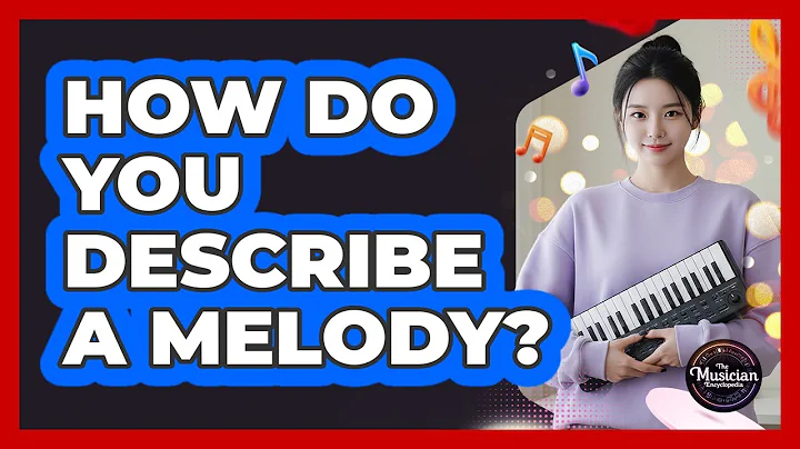 How Do You Describe A Melody?