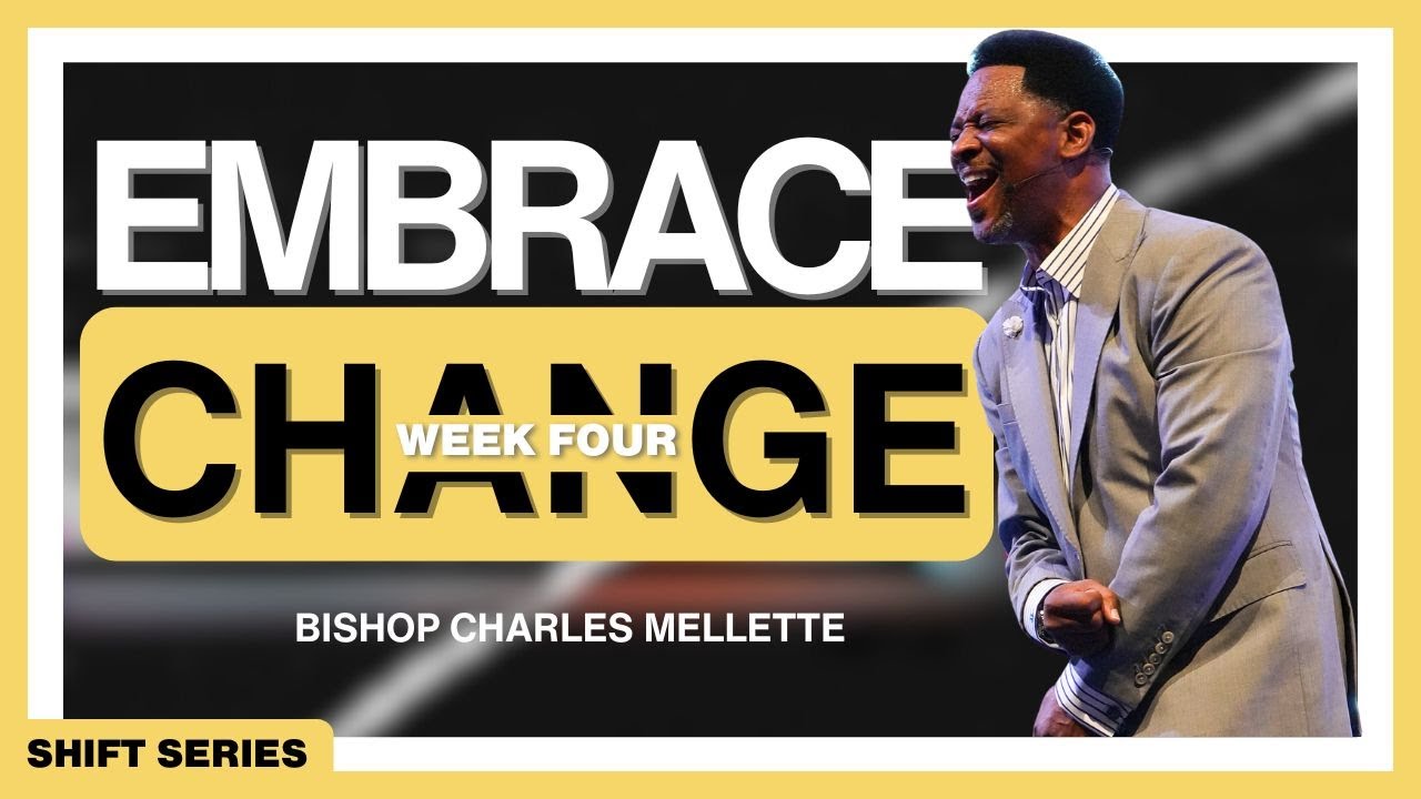 Embrace Change IV | Bishop Charles Mellette | Christian Provision Ministries