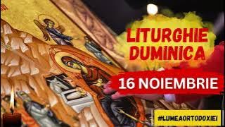 Liturghie 16 Noiembrie 2025 - Prima Duminica din Postul Nasterii Domnului