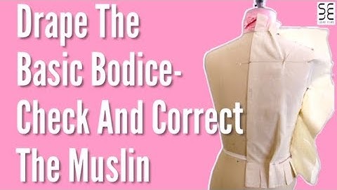 How to Check & Correct The Muslin of a Draped Basic Bodice